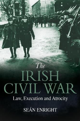 Cover image for The Irish Civil War: Law, Execution and Atrocity