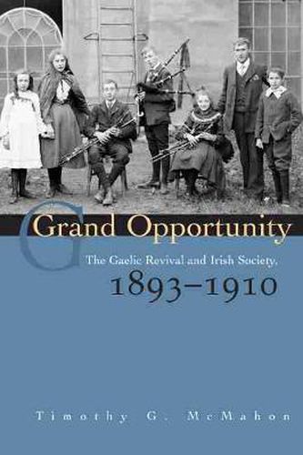 Cover image for Grand  Opportunity: The Gaelic Revival and Irish Society, 1893-1910