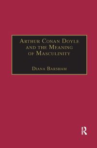 Cover image for Arthur Conan Doyle and the Meaning of Masculinity