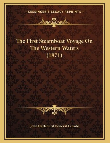 Cover image for The First Steamboat Voyage on the Western Waters (1871)
