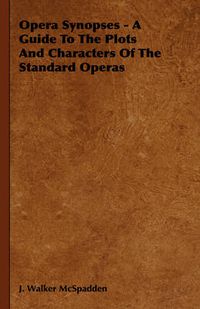 Cover image for Opera Synopses - A Guide to the Plots and Characters of the Standard Operas