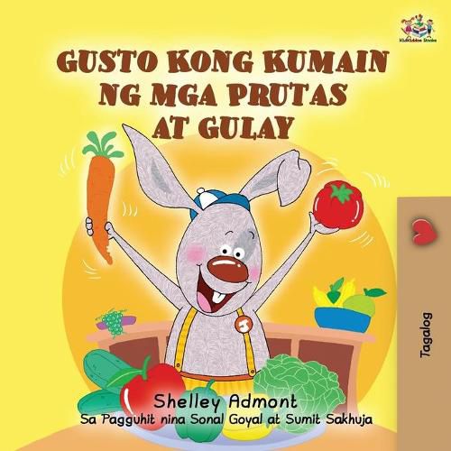 I Love to Eat Fruits and Vegetables (Tagalog Book for Kids): Filipino children's book