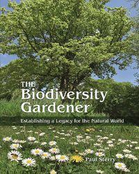 Cover image for The Biodiversity Gardener: Establishing a Legacy for the Natural World