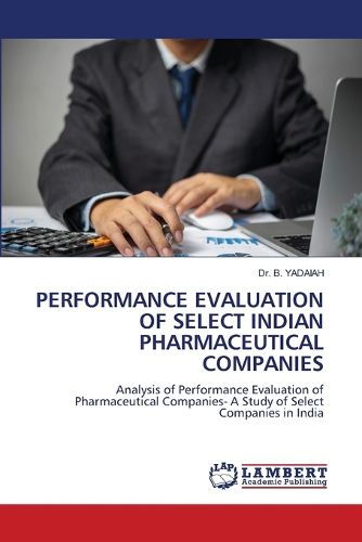 Cover image for Performance Evaluation of Select Indian Pharmaceutical Companies