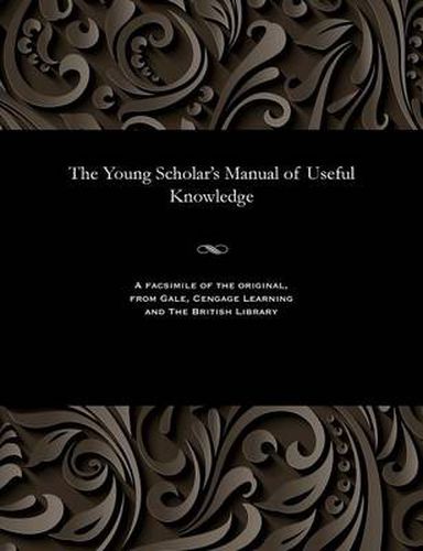 Cover image for The Young Scholar's Manual of Useful Knowledge
