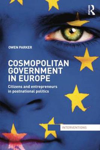 Cover image for Cosmopolitan Government in Europe: Citizens and Entrepreneurs in Postnational Politics