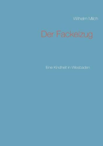 Der Fackelzug: Eine Kindheit in Wiesbaden