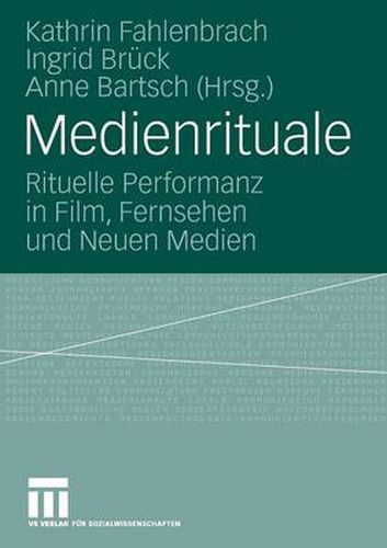 Cover image for Medienrituale: Rituelle Performanz in Film, Fernsehen Und Neuen Medien