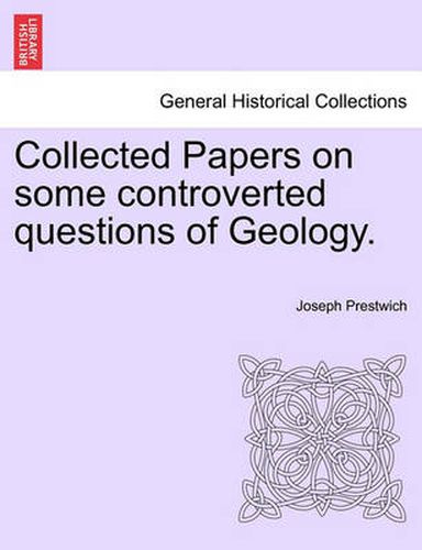 Cover image for Collected Papers on Some Controverted Questions of Geology.