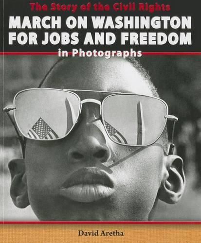Cover image for The Story of the Civil Rights March on Washington for Jobs and Freedom in Photographs