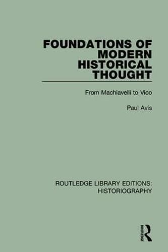 Cover image for Foundations of Modern Historical Thought: From Machiavelli to Vico