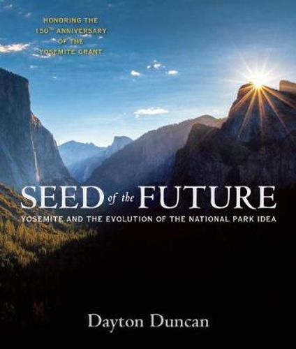 Cover image for Seed of the Future: Yosemite and the Evolution of the National Park Idea