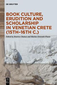 Cover image for Book Culture, Erudition and Scholarship in Venetian Crete (15th-16th c.)