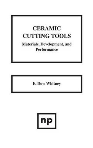 Cover image for Ceramic Cutting Tools: Materials, Development and Performance