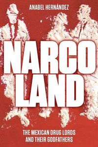 Cover image for Narcoland: The Mexican Drug Lords and Their Godfathers