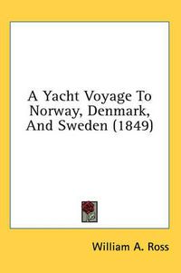 Cover image for A Yacht Voyage to Norway, Denmark, and Sweden (1849)