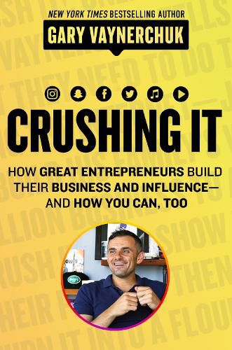 Cover image for Crushing It!: How Great Entrepreneurs Build Business and Influence - and How You Can, Too