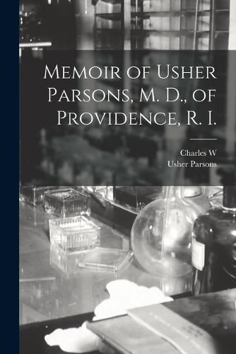 Cover image for Memoir of Usher Parsons, M. D., of Providence, R. I.