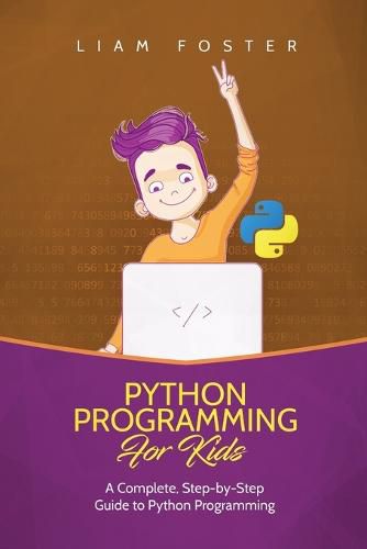 Cover image for Python Programming For Kids: A Complete, Step-by-Step Guide to Python Programming for Kids