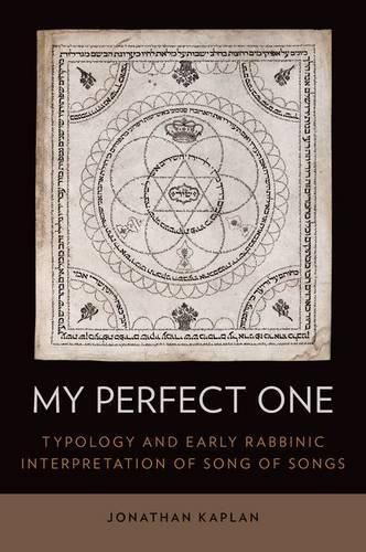 My Perfect One: Typology and Early Rabbinic Interpretation of Song of Songs