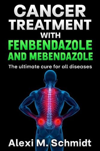 Cover image for Cancer Treatment with Fenbendazole and Mebendazole