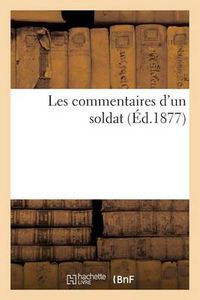 Cover image for Les Commentaires d'Un Soldat Par Paul de Molenes Avec Une Preface de Paul de Saint-Victor