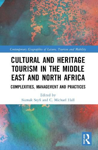 Cover image for Cultural and Heritage Tourism in the Middle East and North Africa: Complexities, Management and Practices