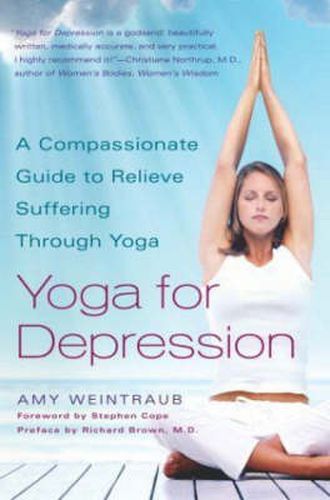 Yoga for Depression: A Compassionate Guide to Relieving Suffering Through Yoga