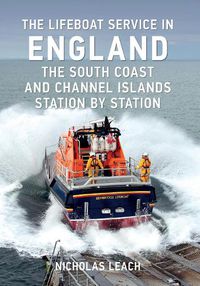 Cover image for The Lifeboat Service in England: The South Coast and Channel Islands: Station by Station