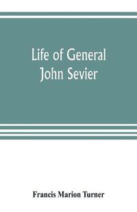 Cover image for Life of General John Sevier