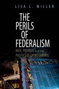 Cover image for The Perils of Federalism: Race, Poverty, and the Politics of Crime Control