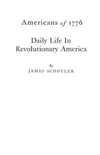 Cover image for Americans of 1776: Daily Life in Revolutionary America