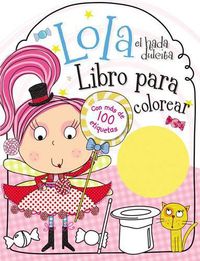 Cover image for Lola el hada dulcita- Libro para colorear