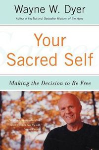Cover image for Your Sacred Self: Making the Decision to Be Free