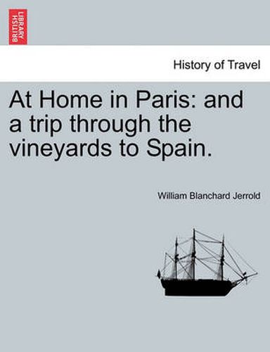 Cover image for At Home in Paris: And a Trip Through the Vineyards to Spain.