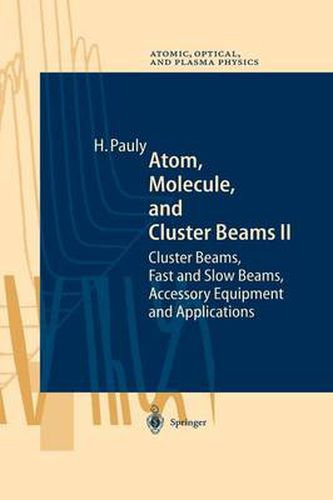 Cover image for Atom, Molecule, and Cluster Beams II: Cluster Beams, Fast and Slow Beams, Accessory Equipment and Applications