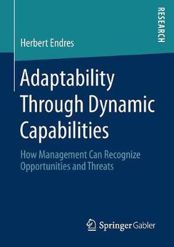 Cover image for Adaptability Through Dynamic Capabilities: How Management Can Recognize Opportunities and Threats