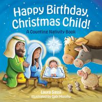 Cover image for Happy Birthday, Christmas Child!: A Counting Nativity Book