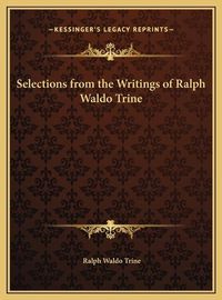 Cover image for Selections from the Writings of Ralph Waldo Trine