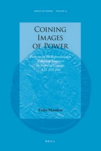 Cover image for Coining Images of Power: Patterns in the Representation of Roman Emperors on Imperial Coinage, A.D. 193-284