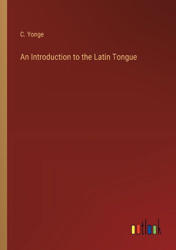 Cover image for An Introduction to the Latin Tongue