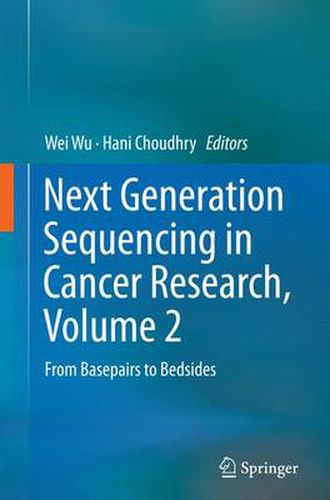 Cover image for Next Generation Sequencing in Cancer Research, Volume 2: From Basepairs to Bedsides