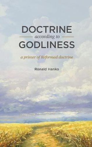 Cover image for Doctrine According to Godliness: A Primer of Reformed Doctrine