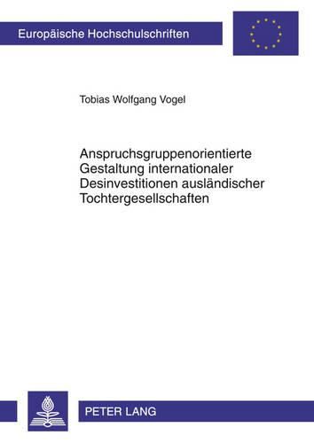 Cover image for Anspruchsgruppenorientierte Gestaltung Internationaler Desinvestitionen Auslaendischer Tochtergesellschaften