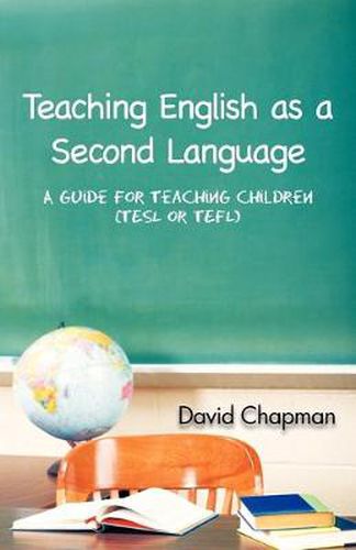 Cover image for Teaching English as a Second Language: A Guide for Teaching Children (TESL or TEFL)