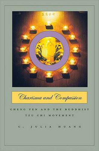 Cover image for Charisma and Compassion: Cheng Yen and the Buddhist Tzu Chi Movement