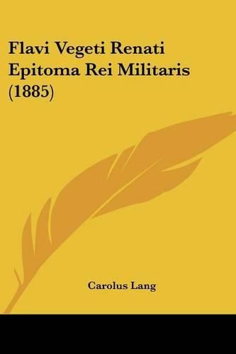 Cover image for Flavi Vegeti Renati Epitoma Rei Militaris (1885)