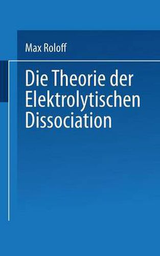 Cover image for Die Theorie Der Elektrolytischen Dissociation