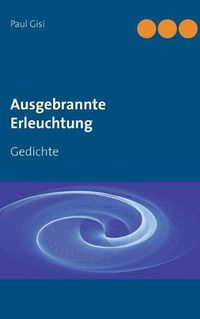 Cover image for Ausgebrannte Erleuchtung: Gedichte