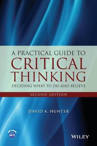 Cover image for A Practical Guide to Critical Thinking - Deciding What to Do and Believe 2e